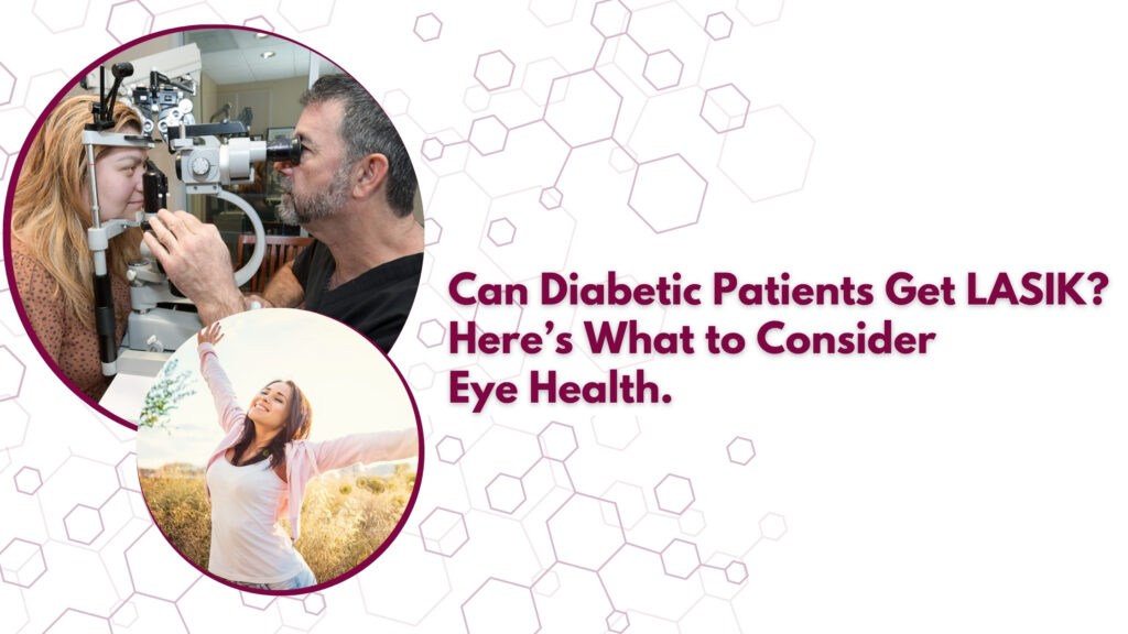 Can Diabetic Patients Get LASIK? Here’s What to Consider