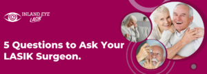 5 Questions to Ask Your LASIK Surgeon 